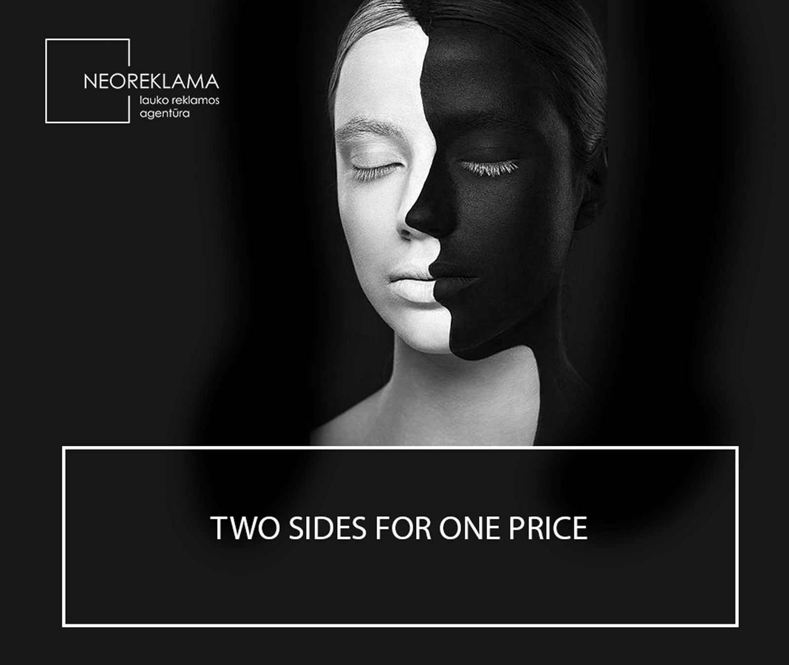TWO SIDES FOR ONE PRICE