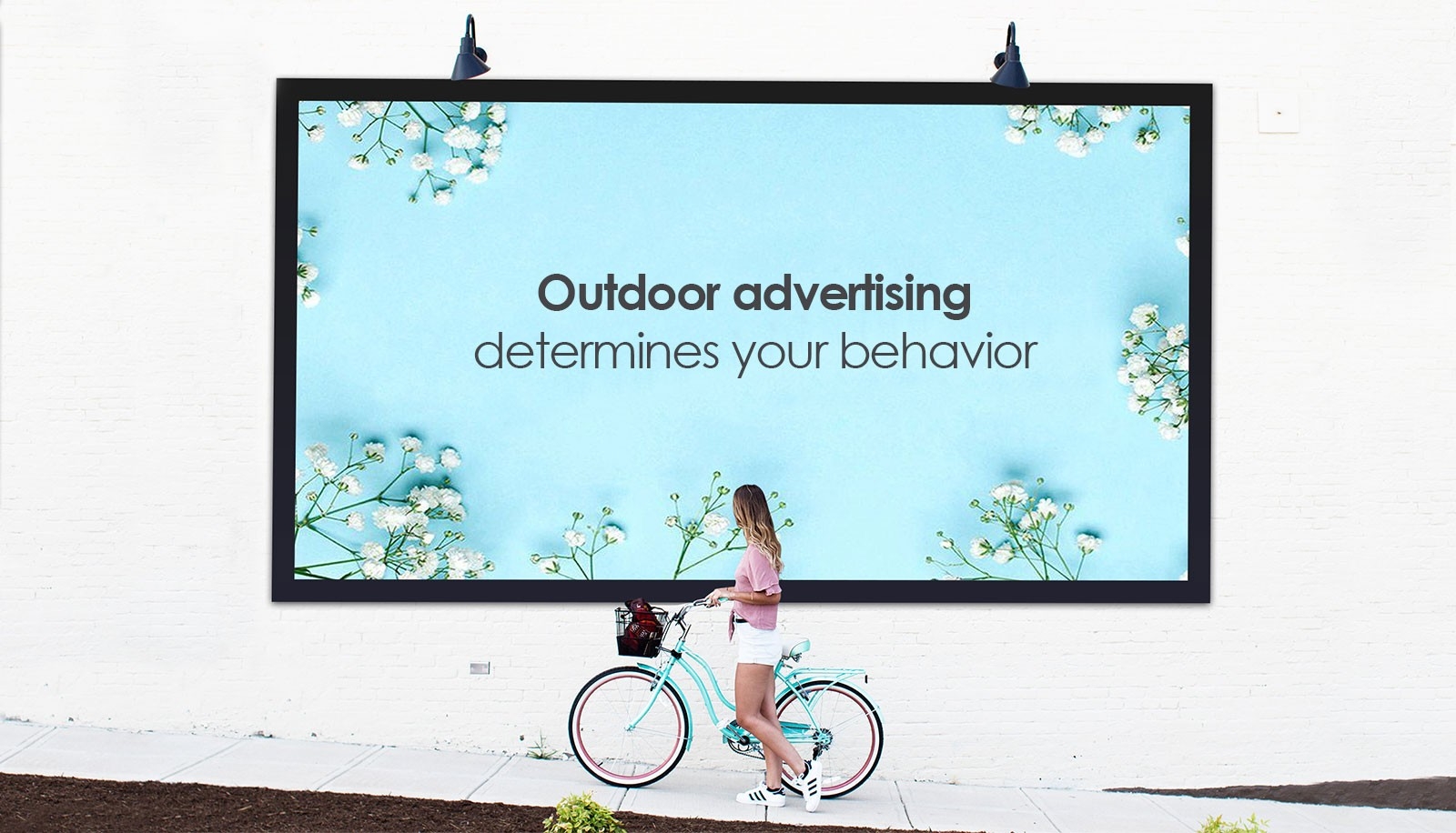 Outdoor advertising determines your, my and our behavior *